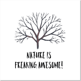 Nature is freaking awesome Posters and Art